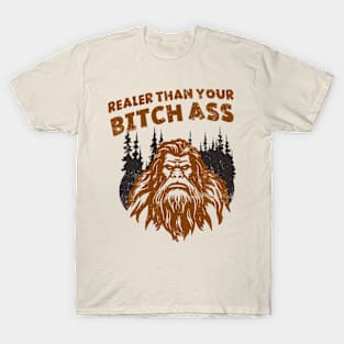 Realer Than Your Bitch Ass T-Shirt